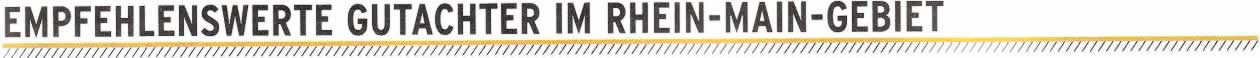 EMPFEHLENSWERTE GUTACHTER IM RHEIN-MAIN-GEBIET